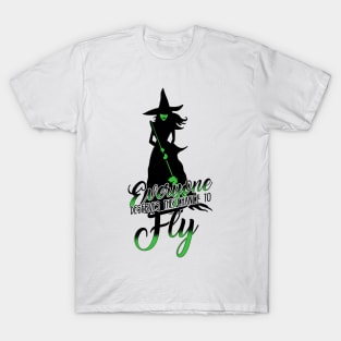 Everyone Deserves The Chance To Fly. Wicked Musical. T-Shirt